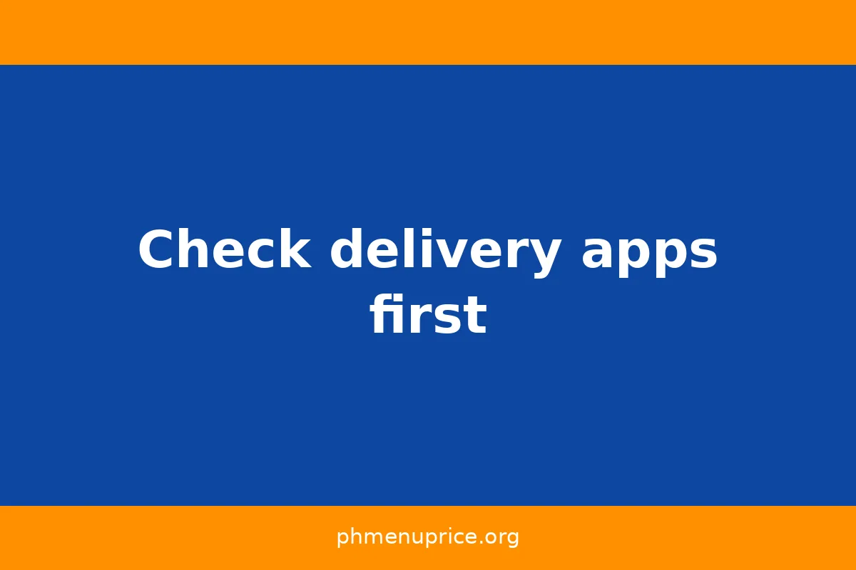 Check delivery apps first
