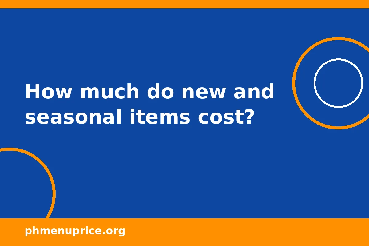 How much do new and seasonal items cost?