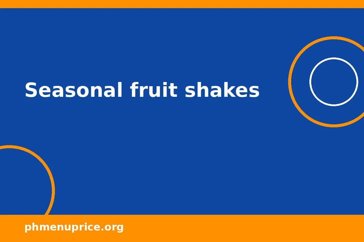 Seasonal fruit shakes