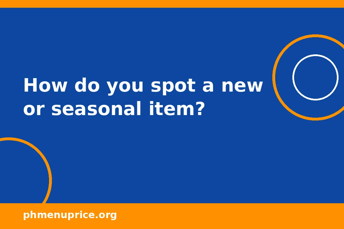 How do you spot a new or seasonal item at your branch?