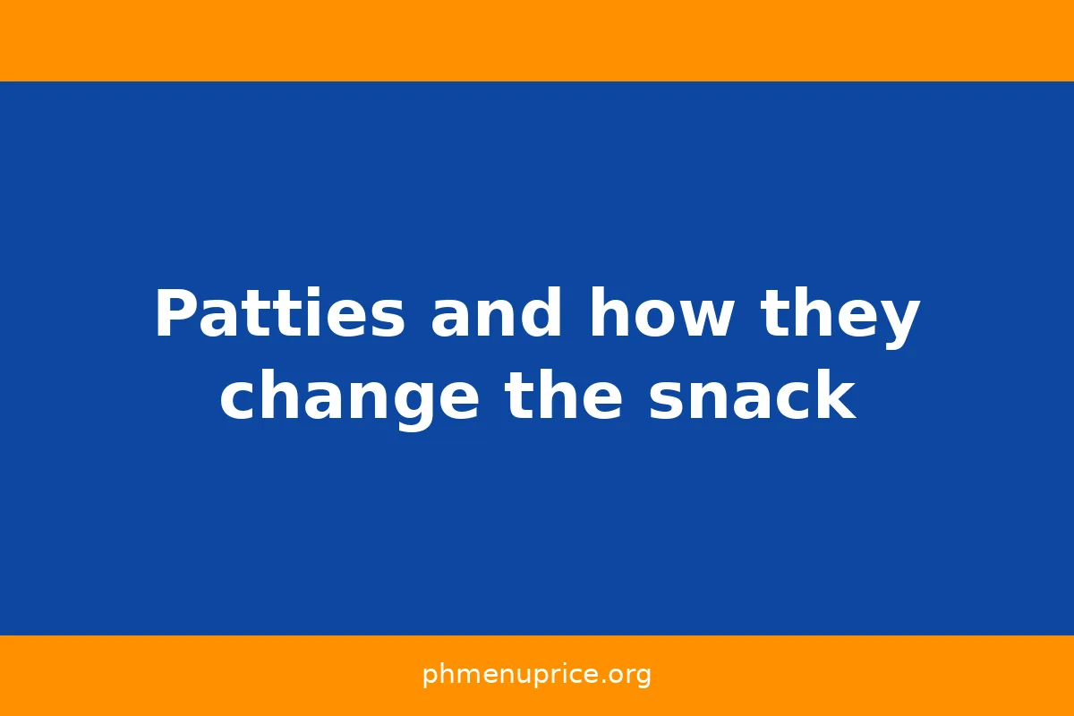 Patties and how they change the snack