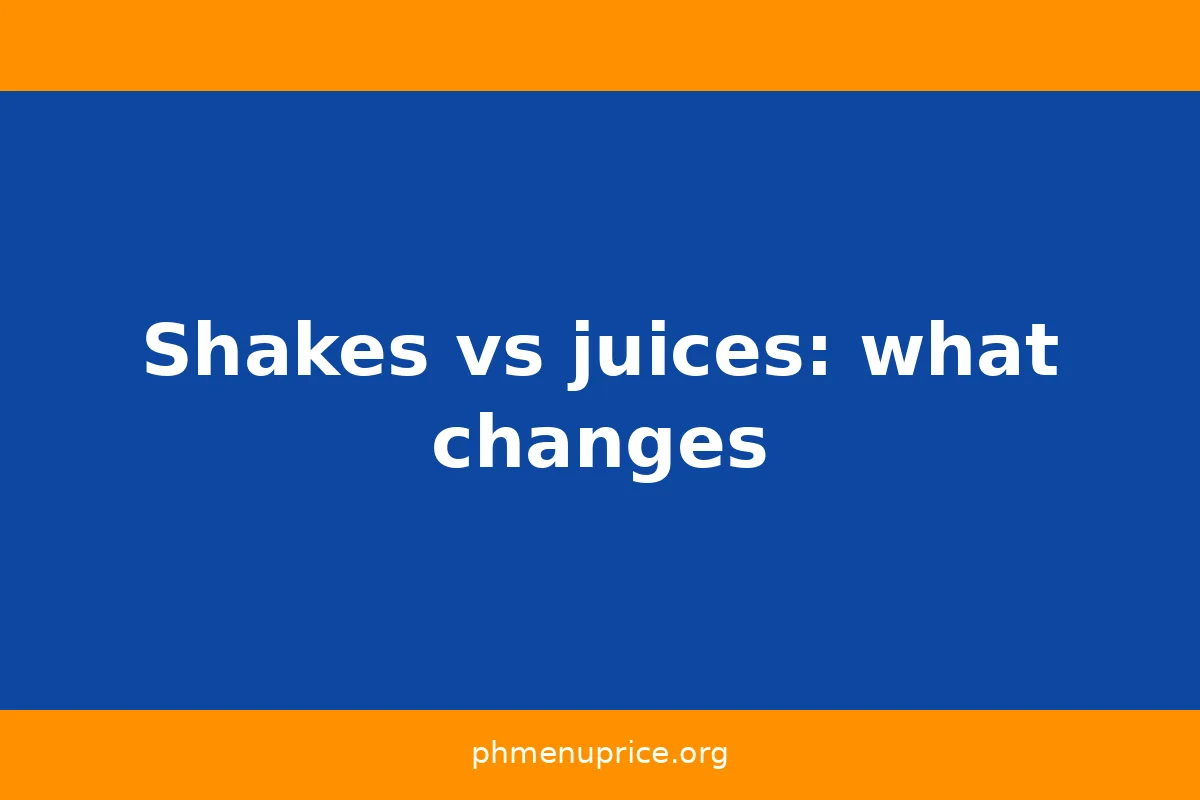 Shakes vs juices: what changes