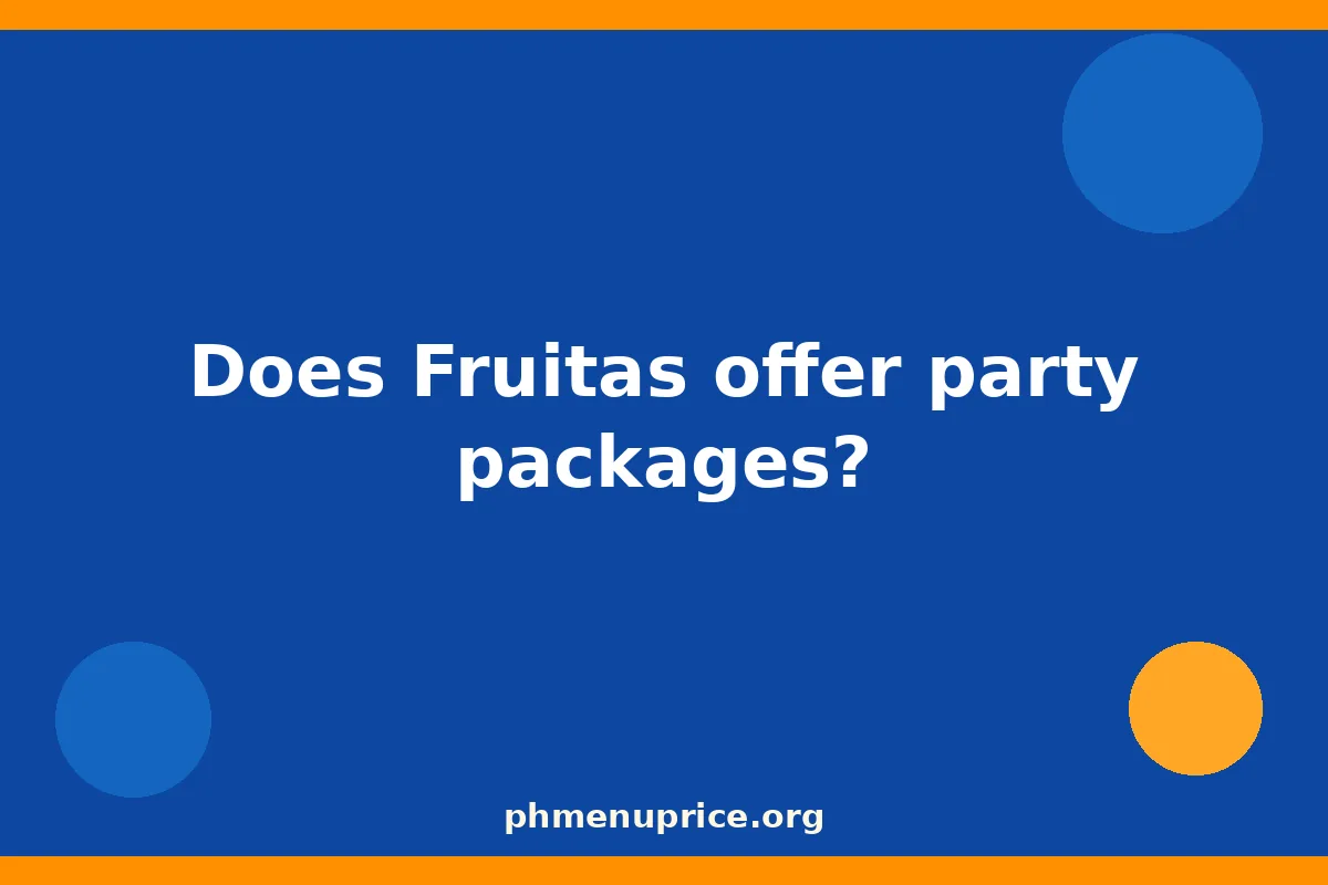 Does Fruitas offer party packages?