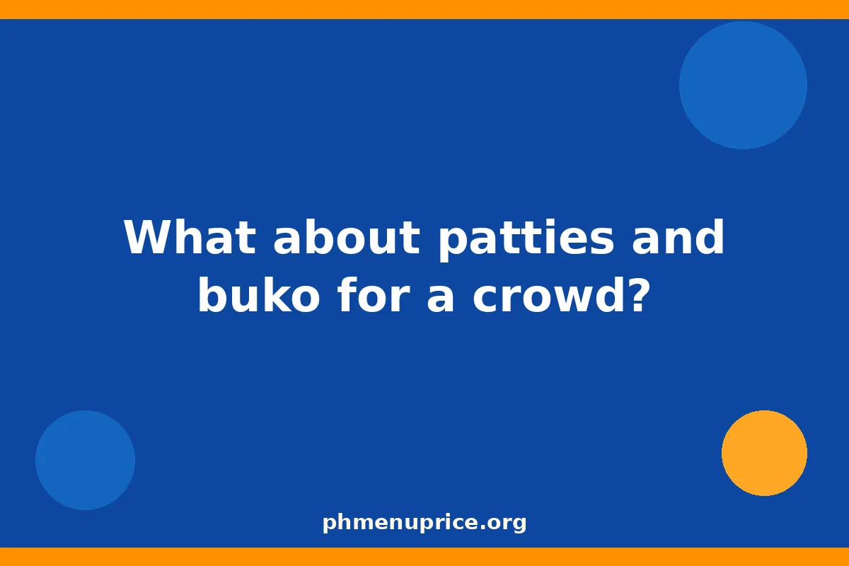 What about patties and buko for a crowd?