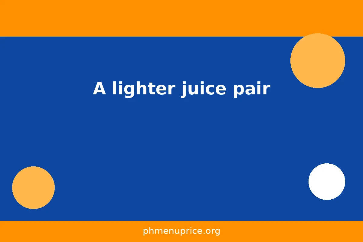 A lighter juice pair