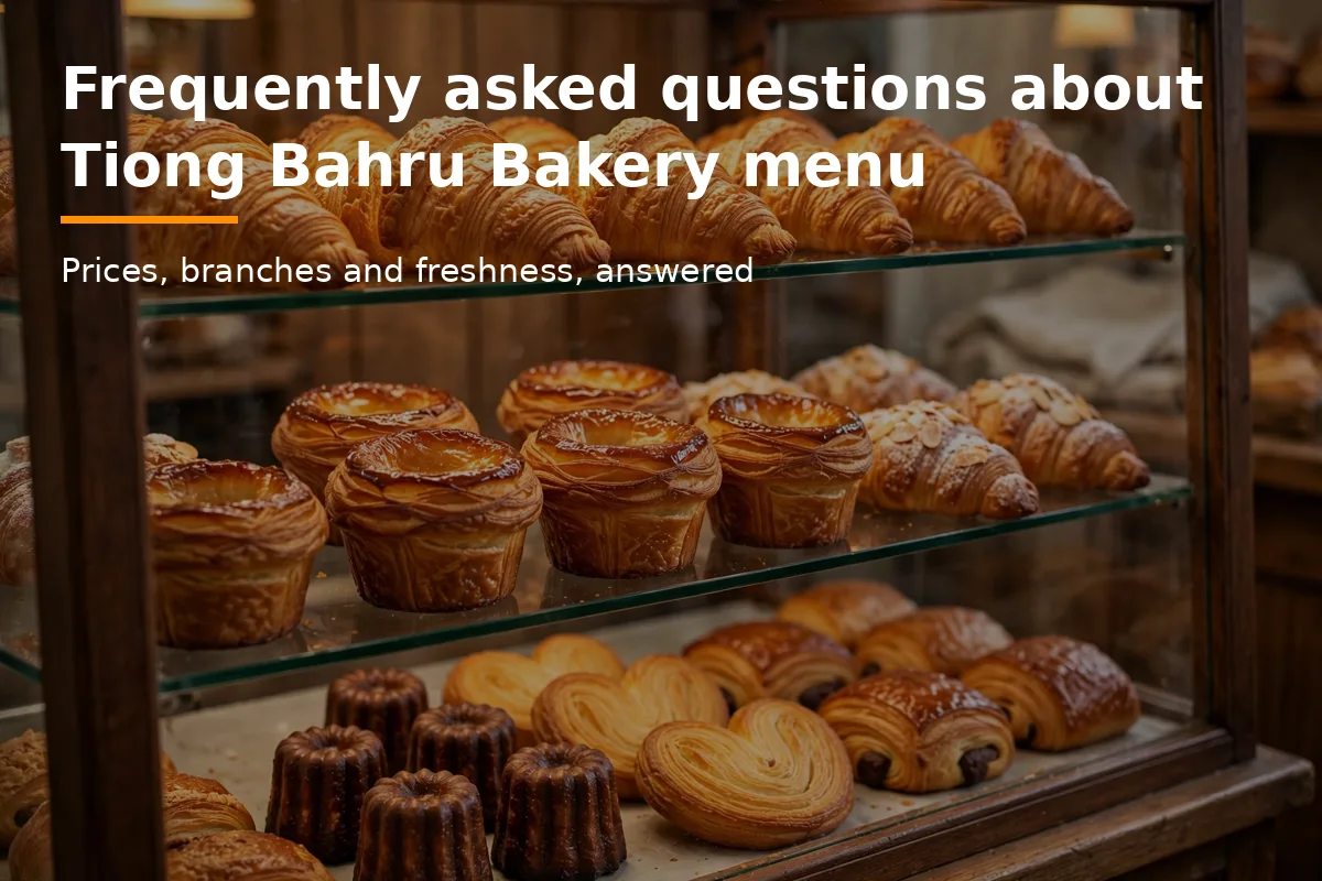 Frequently asked questions about Tiong Bahru Bakery menu
