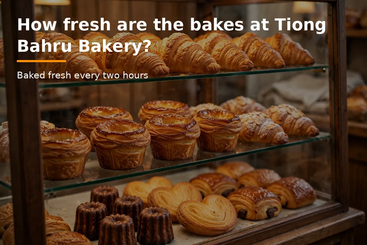 How fresh are the bakes at Tiong Bahru Bakery?