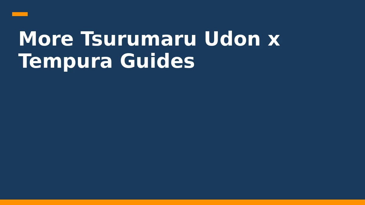 More Tsurumaru Udon x Tempura Guides