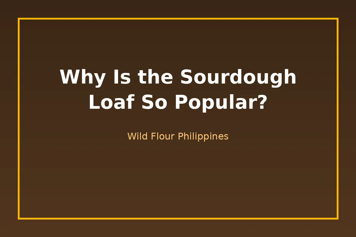 Why Is the Sourdough Loaf So Popular?