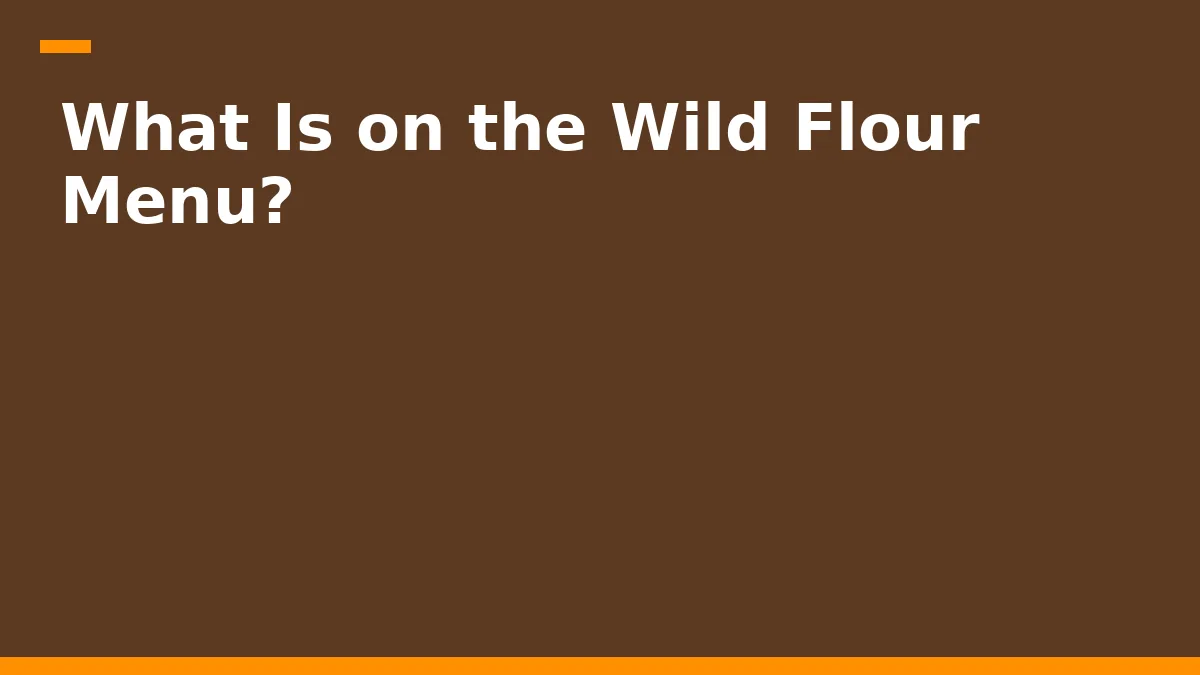 What Is on the Wild Flour Menu?