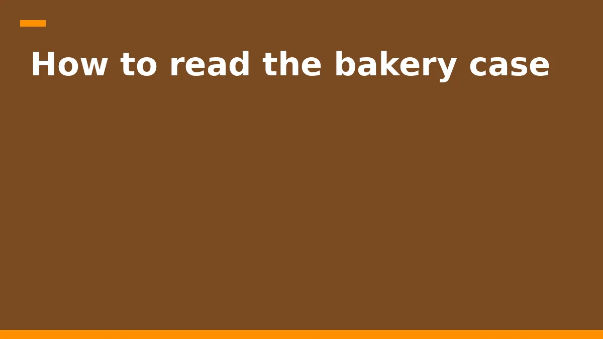 How to read the bakery case