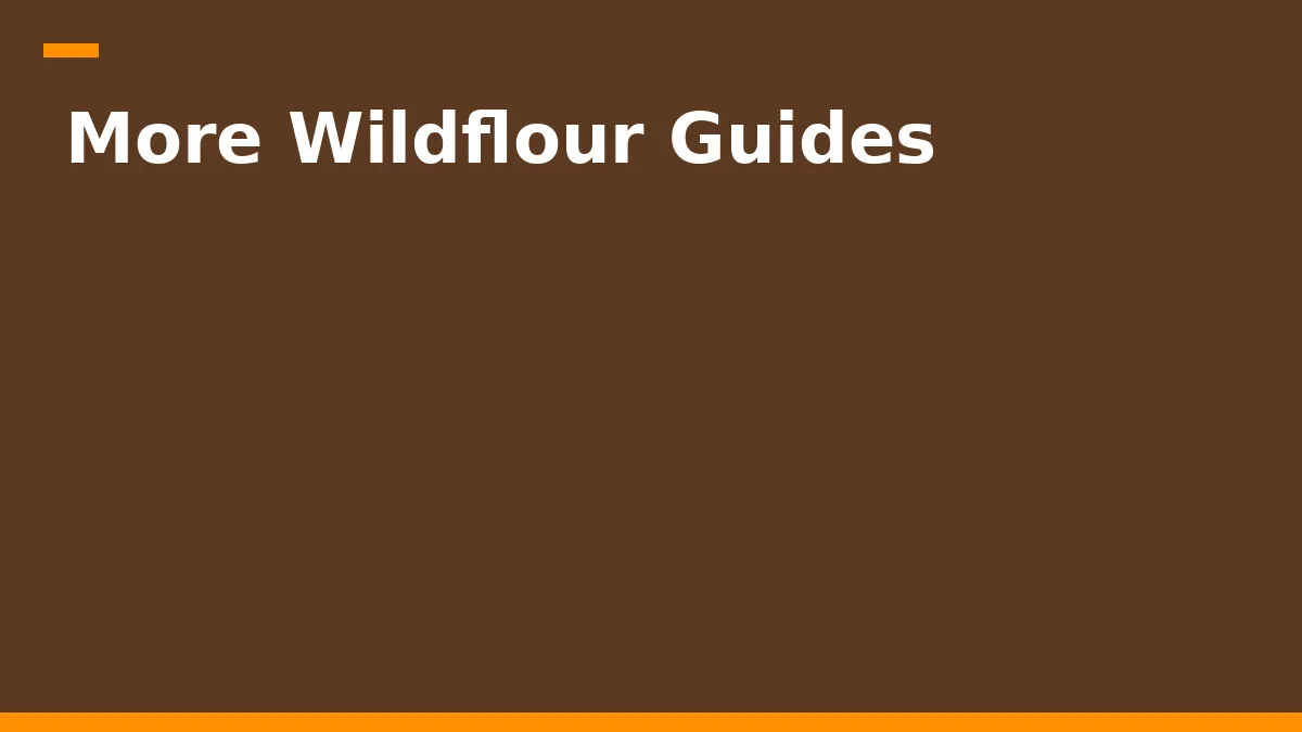 More Wildflour Guides