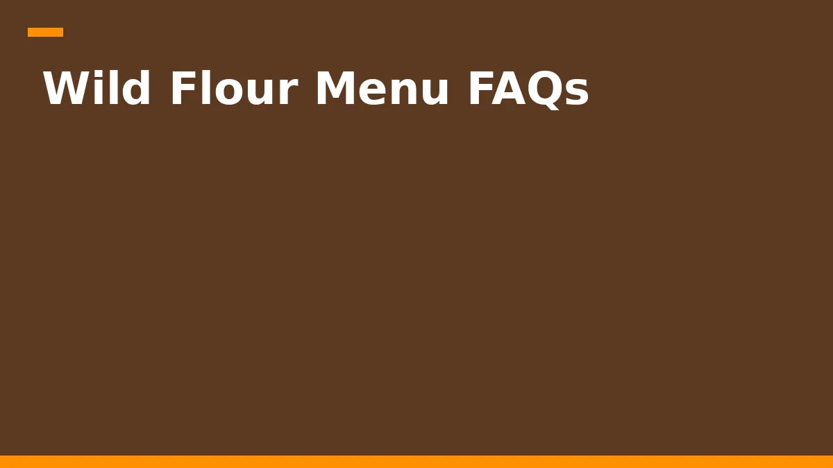 Wild Flour Menu FAQs