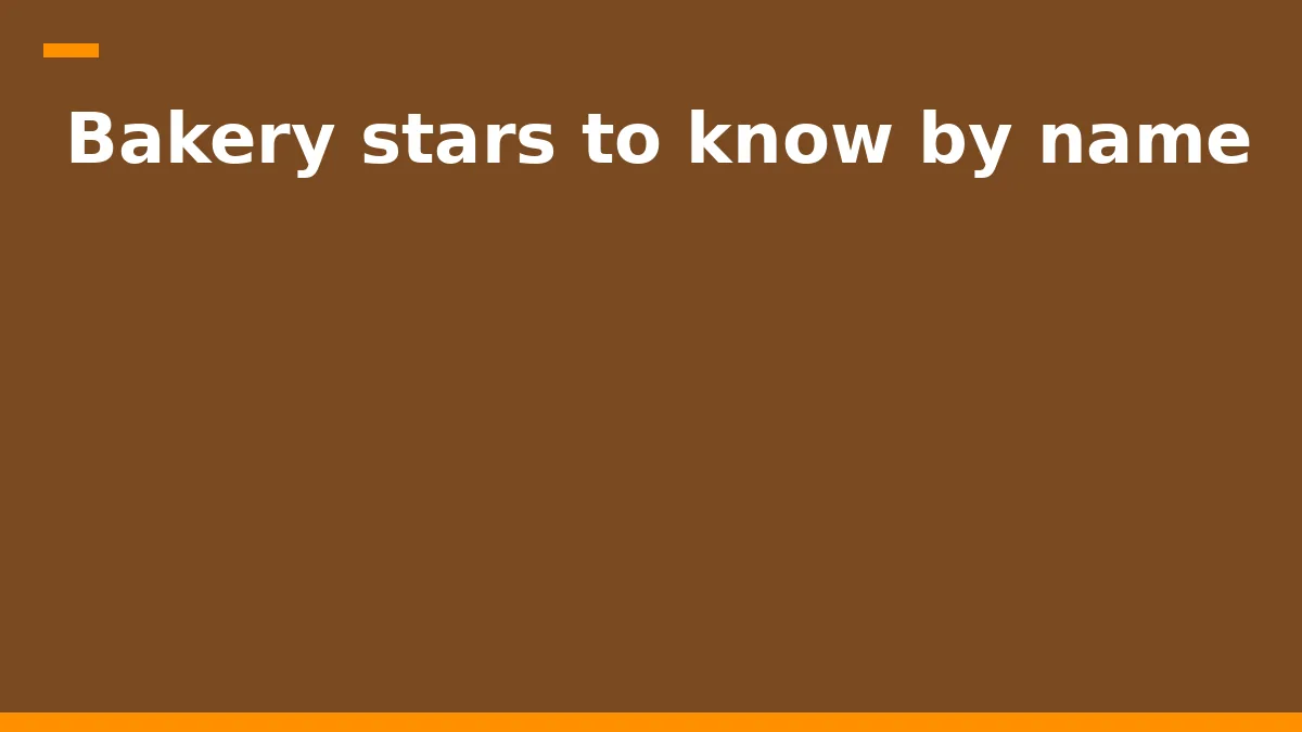 Bakery stars to know by name